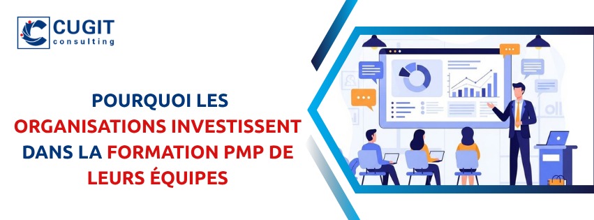 Pourquoi les organisations investissent dans la formation PMP de leur équipes 
