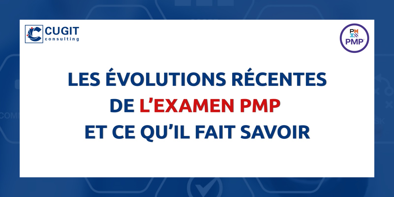 Les évolutions récentes de l'examen PMP et ce qu'il faut savoir