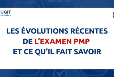 Les évolutions récentes de l'examen PMP et ce qu'il faut savoir