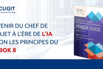 L’avenir du Chef de Projet à l’ère de l’IA selon les principes du PMBOK 8